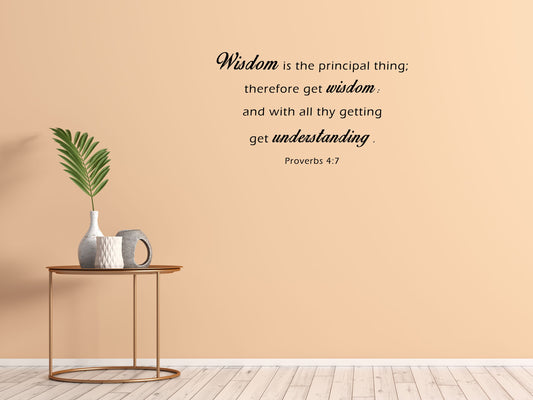 Proverbs 4:7 Wisdom is the principal thing - Inspirational Christian Bible Verse Scripture Wall Decal Church Quote Bible Sticker Vinyl Wall Decal Inspirational Wall Signs