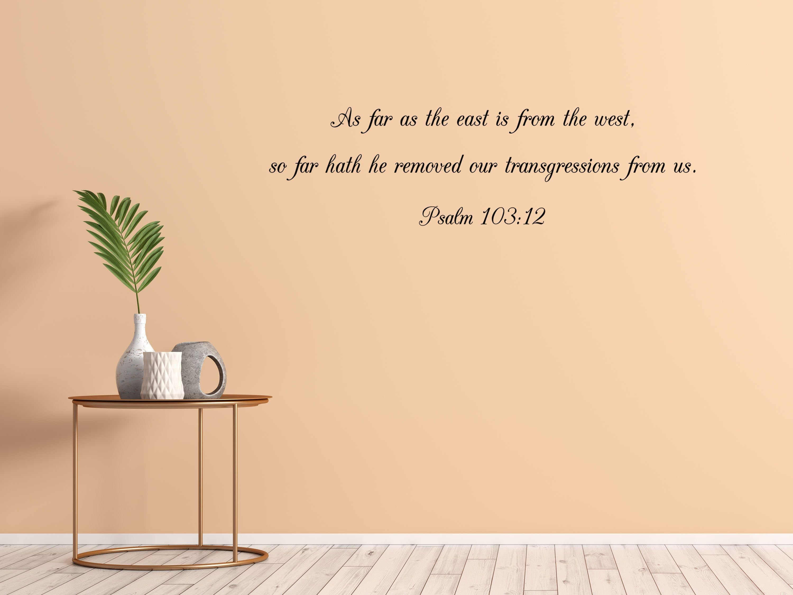 Psalm 103:12 - As Far As The East Is From The West - Inspirational Wall Decals Inspirational Wall Signs 