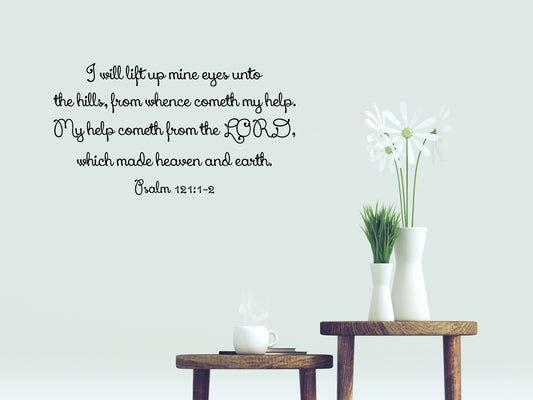 Psalm 121: 1-2 - Church Scripture Wall Decal Vinyl Wall Decal Inspirational Wall Signs