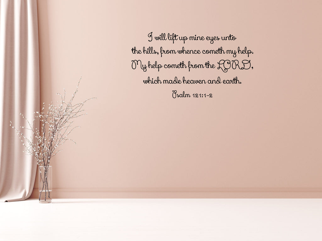 Psalm 121: 1-2 - Church Scripture Wall Decal Vinyl Wall Decal Inspirational Wall Signs 