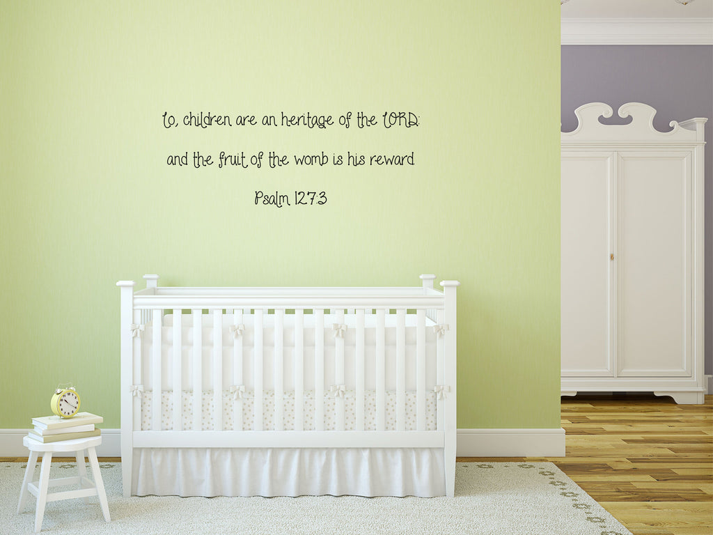 Psalm 127:3 Lo Children Are An Heritage Of The Lord - Scripture Wall Decals Vinyl Wall Decal Inspirational Wall Signs 