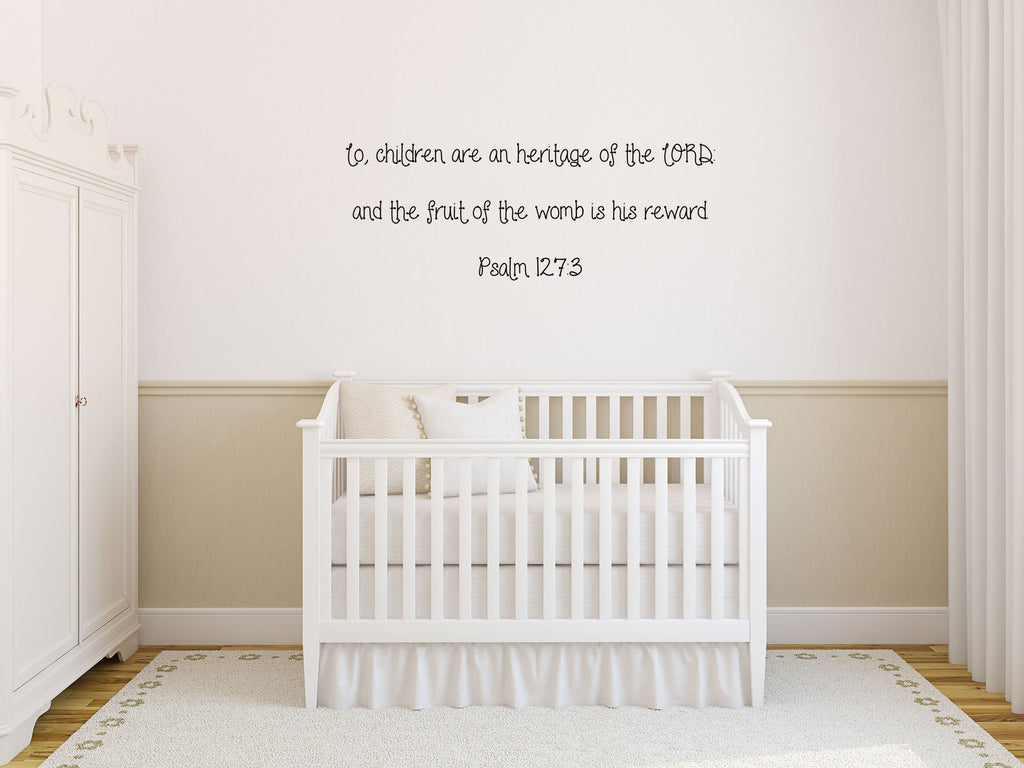 Psalm 127:3 Lo Children Are An Heritage Of The Lord - Scripture Wall Decals Vinyl Wall Decal Inspirational Wall Signs 