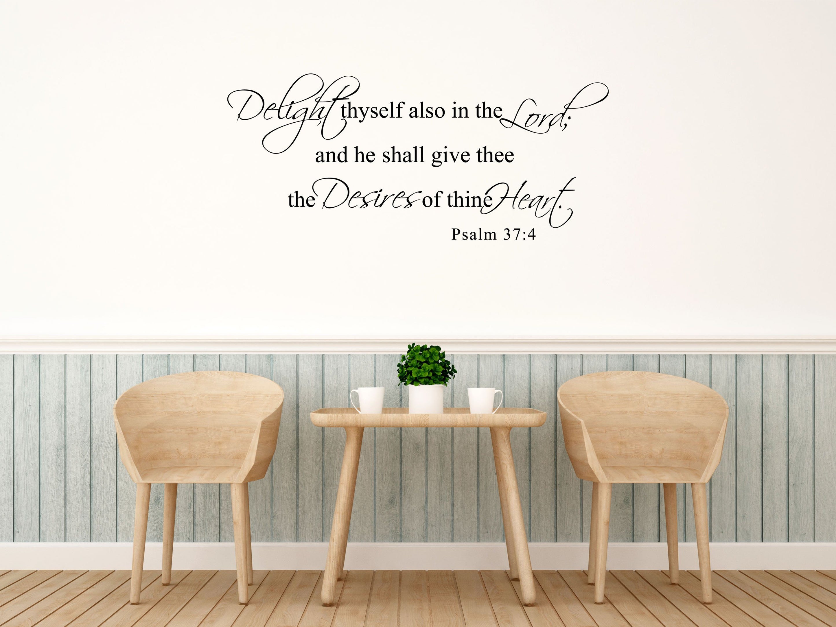 Psalm 37:4 Delight thyself also in the Lord - Inspirational Wall Signs