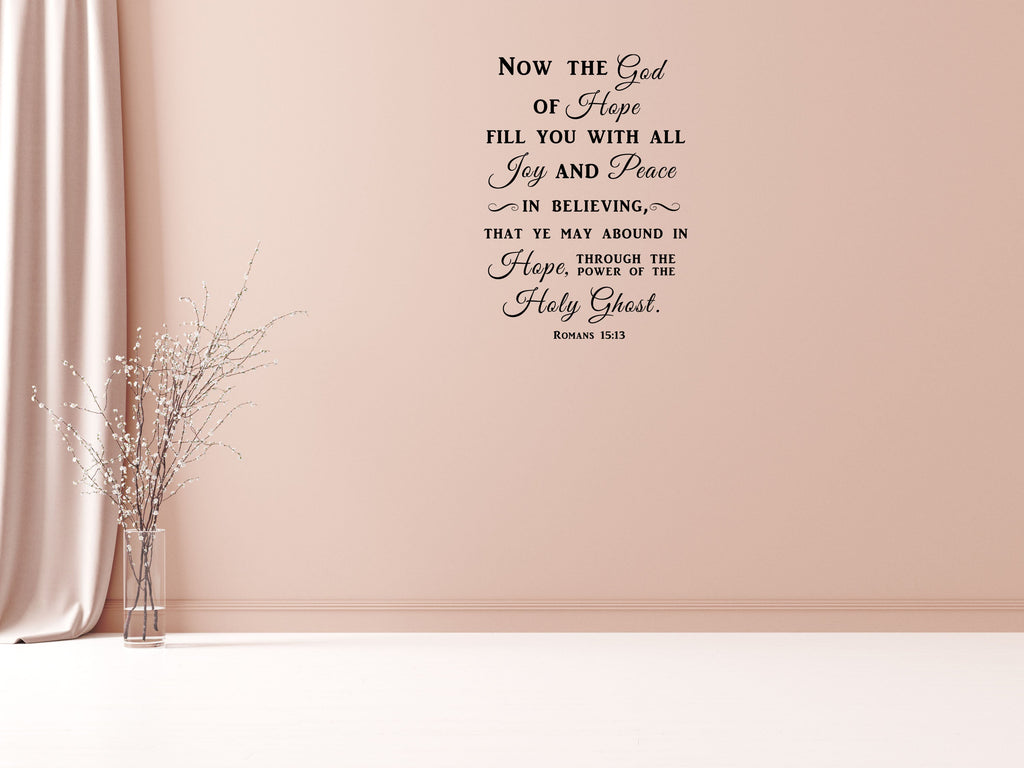 Romans 15:13 Now The God Of Hope Fill You With All Joy - Scripture Wall Decals Vinyl Wall Decal Inspirational Wall Signs 
