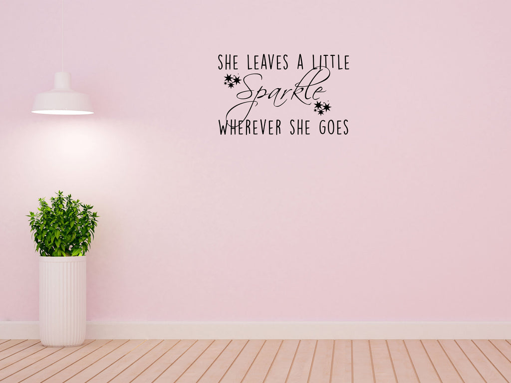 She Leaves A Little Sparkle Wherever She Goes Vinyl Wall Decal Inspirational Wall Signs 