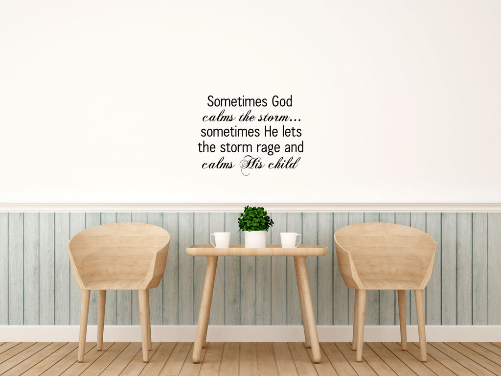 Sometimes God Calms The Storm...sometimes He Lets The Storm Rage And Calms - Inspirational Wall Decals Vinyl Wall Decal Inspirational Wall Signs 