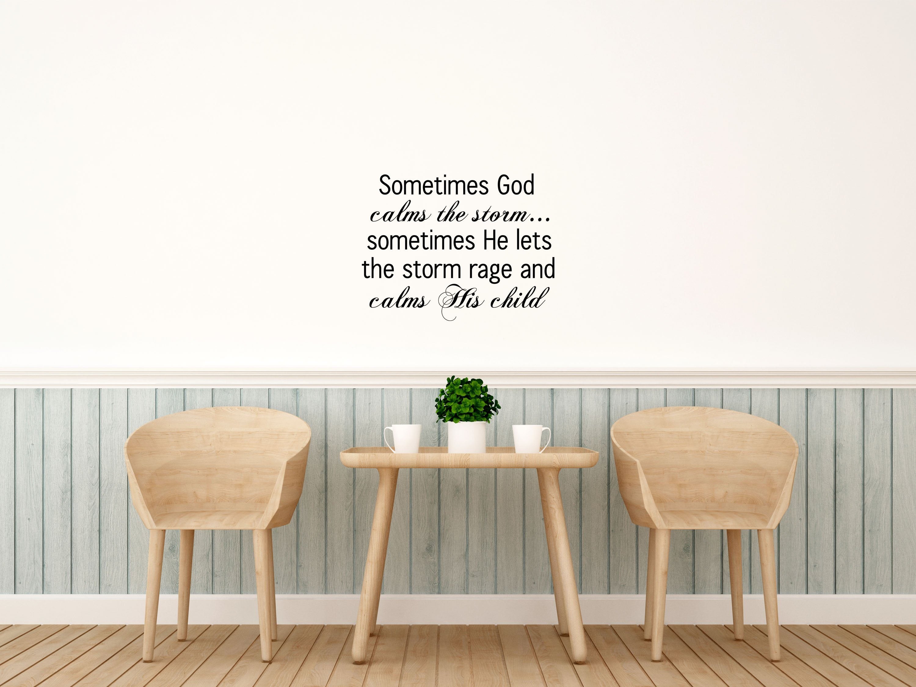 Sometimes God Calms The Storm...sometimes He Lets The Storm Rage And Calms - Inspirational Wall Decals Vinyl Wall Decal Inspirational Wall Signs 