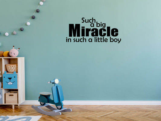 Such A Big Miracle In Such A Little Boy Room Decal - Little Boy Wall Sticker Vinyl Wall Decal Done 