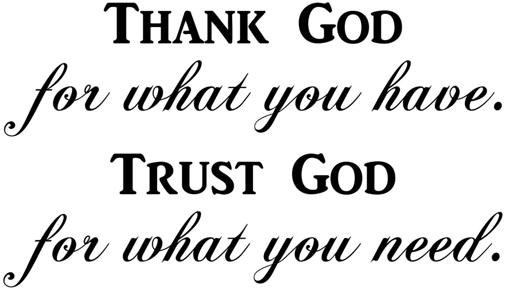 Thank God For What You Have - Inspirational Wall Signs Vinyl Wall Decal Inspirational Wall Signs 