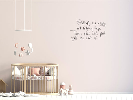 That's What Little Girls Are Made Of Butterfly Kisses - Inspirational Wall Signs Vinyl Wall Decal Inspirational Wall Signs 