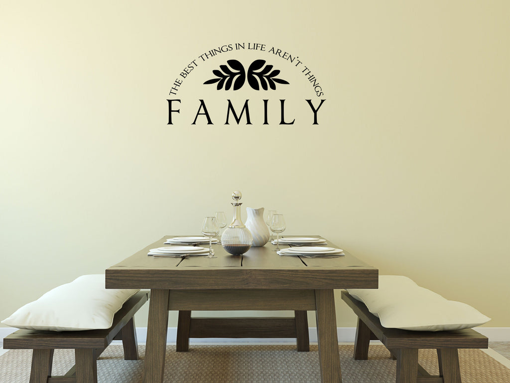 The Best Things In Life Aren't Things - Inspirational Wall Signs Vinyl Wall Decal Inspirational Wall Signs 