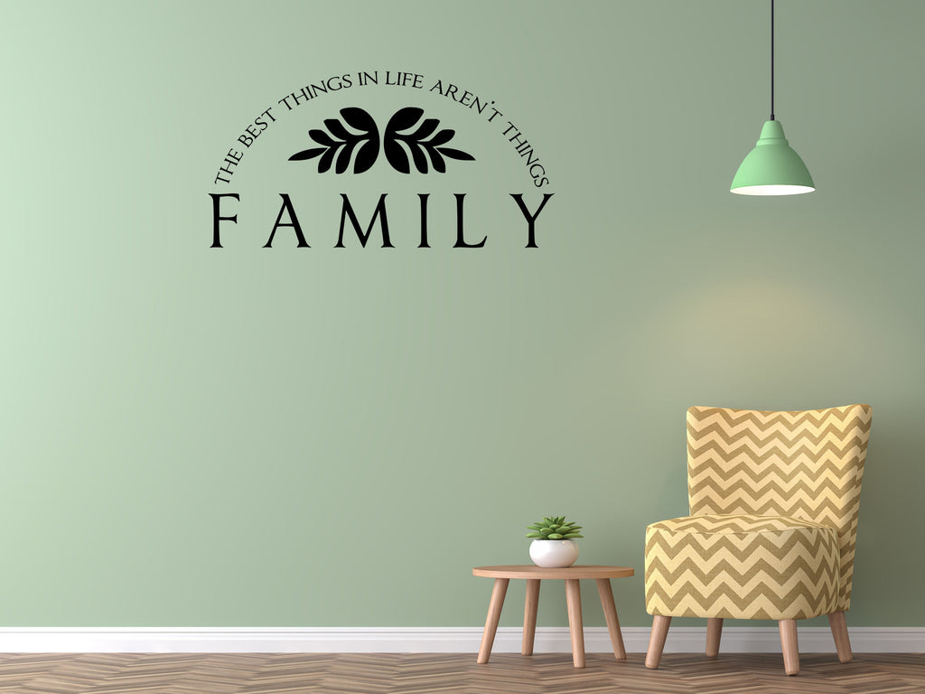 The Best Things In Life Aren't Things - Inspirational Wall Signs Vinyl Wall Decal Inspirational Wall Signs 