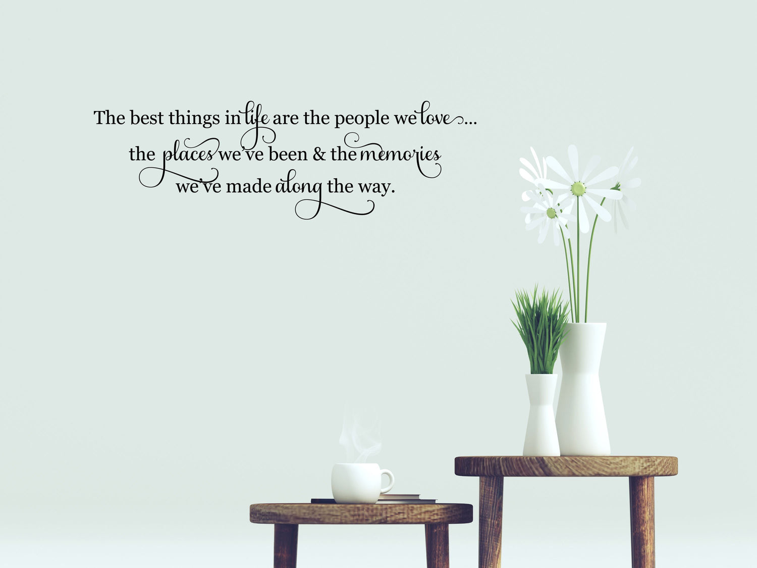 The Best Things In Life - Inspirational Wall Signs Vinyl Wall Decal Done 