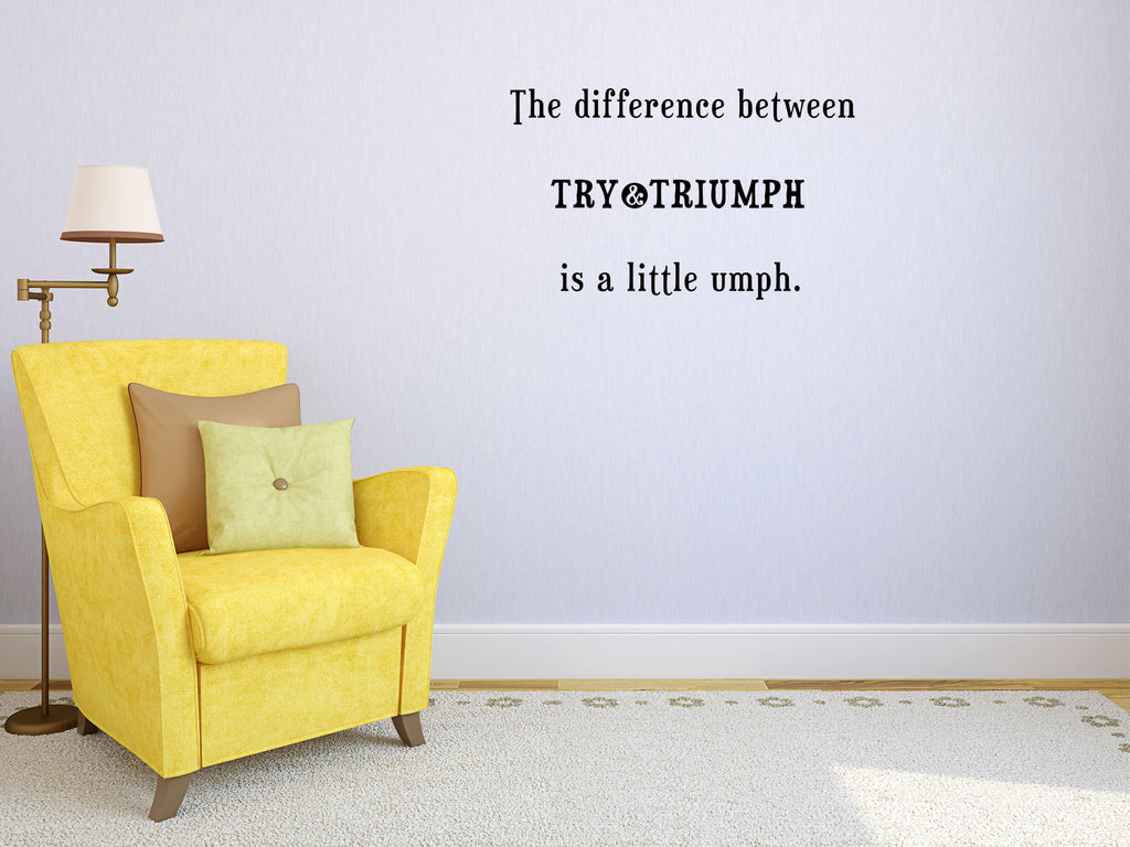 The Difference Between Try & Triumph Decal, Motivational Wall Decal, Wall Decals, Bedroom, Livingroom, Motivational Art Vinyl Wall Decal Title Done 