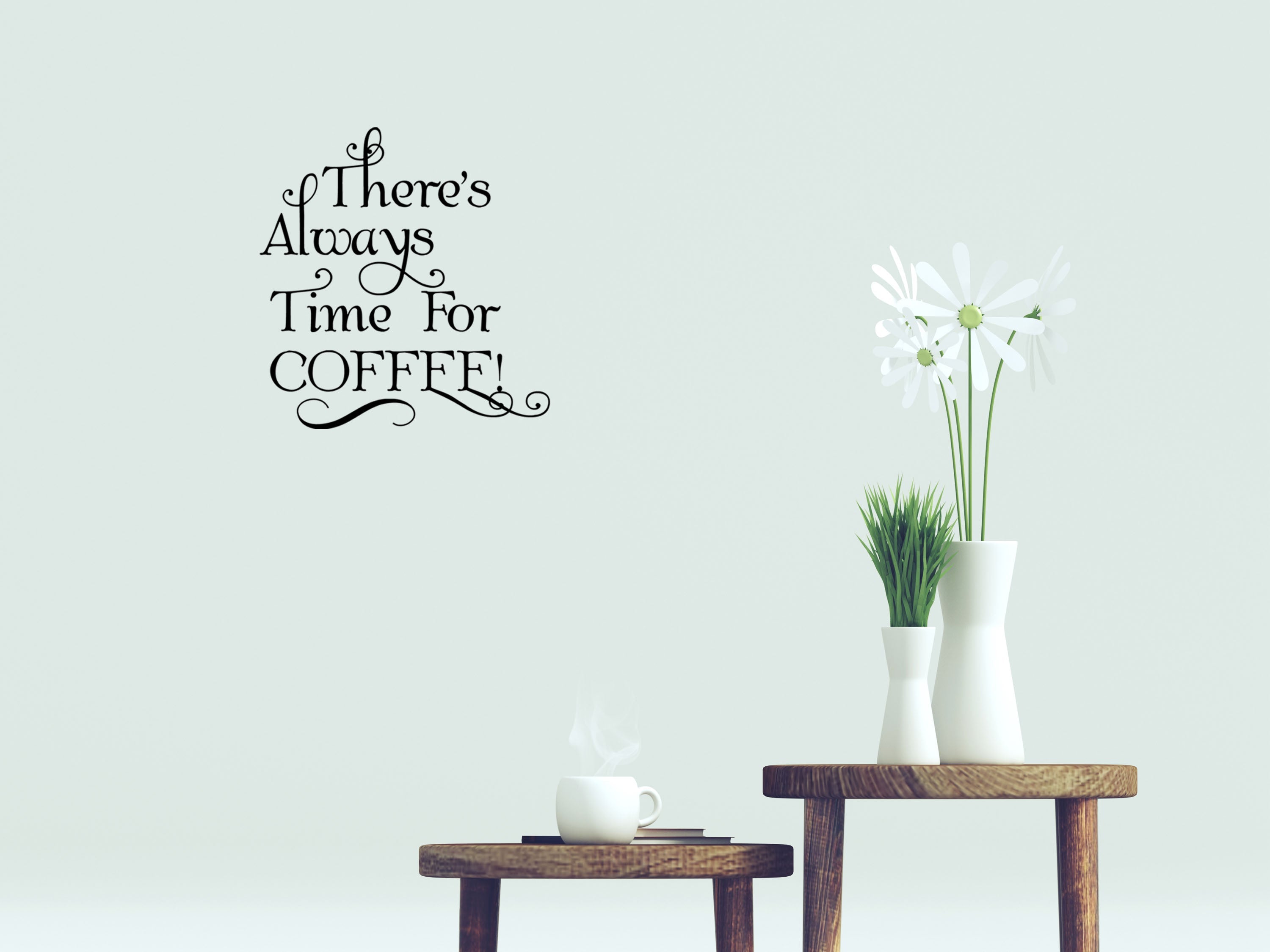 There's Always Time For Coffee Vinyl Wall Decal Inspirational Wall Signs 