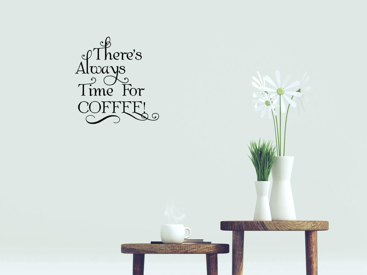 There's Always Time For Coffee Vinyl Wall Decal Inspirational Wall Signs 