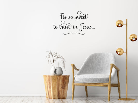 Tis So Sweet To Trust In Jesus - Inspirational Wall Signs Vinyl Wall Decal Inspirational Wall Signs 