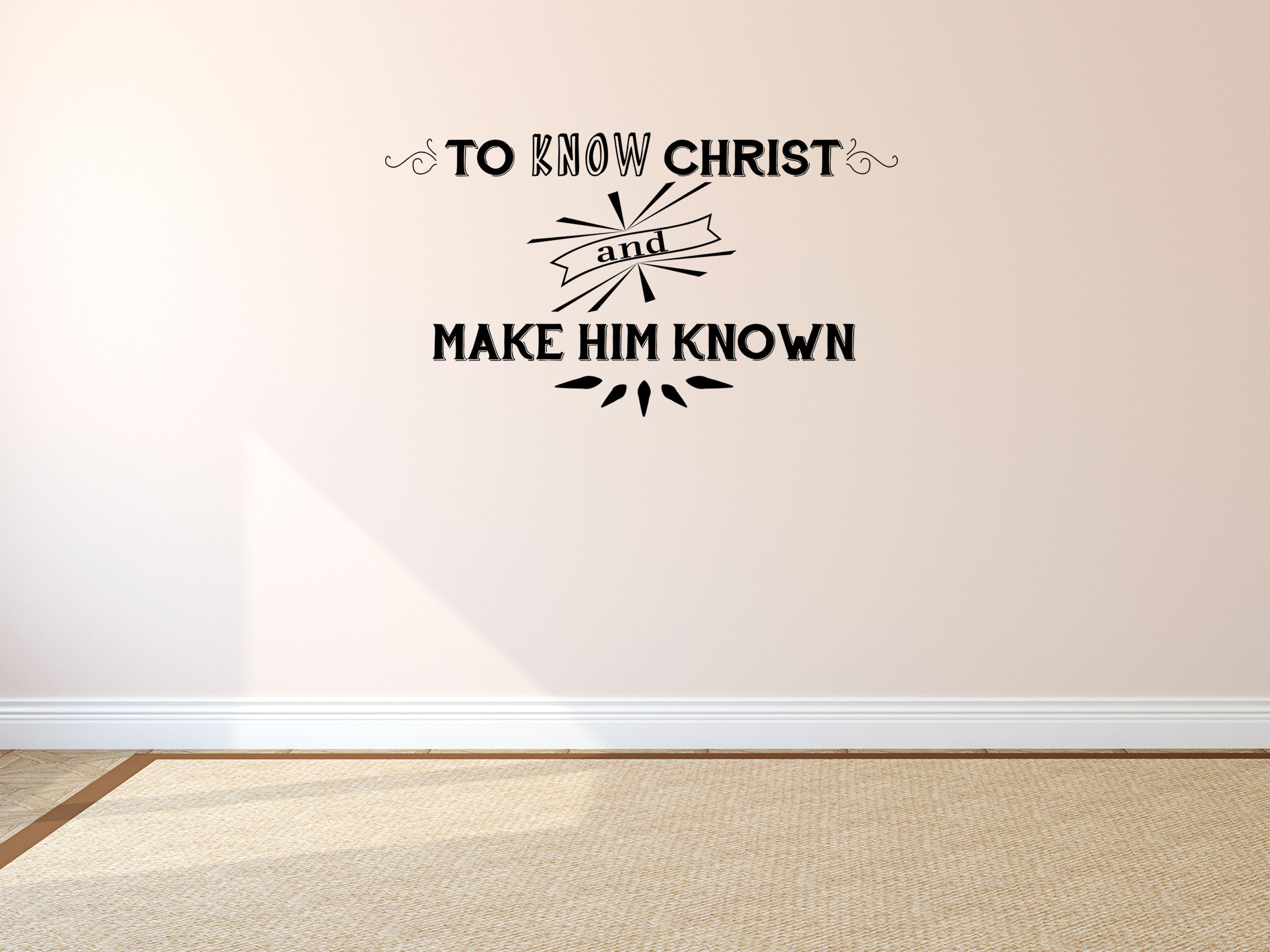 To Know Christ Decal - Know Christ Vinyl Decal - Religious Wall Decals - Inspirational Wall Decor - Make Christ Known Sign Vinyl Wall Decal Done 