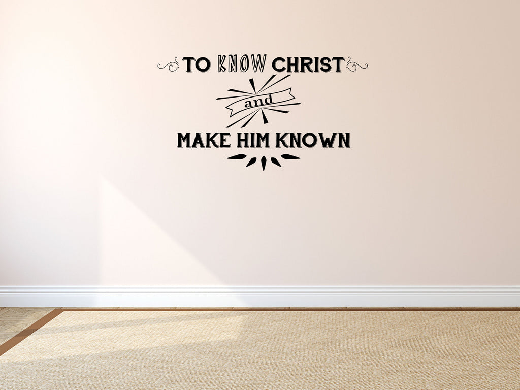To Make Christ Known Bible Wall Decal - Inspirational Wall Signs Vinyl Wall Decal Inspirational Wall Signs 