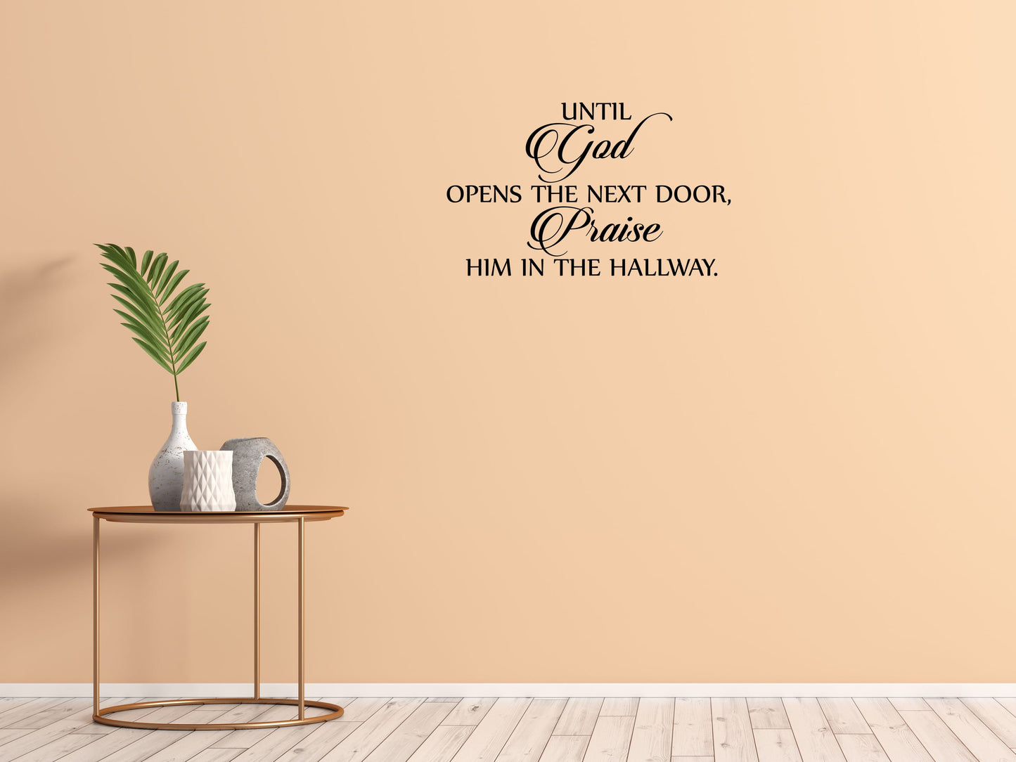 Until God Opens The Next Door, Praise Him In The Hallway - Inspirational Wall Decals Vinyl Wall Decal Inspirational Wall Signs 