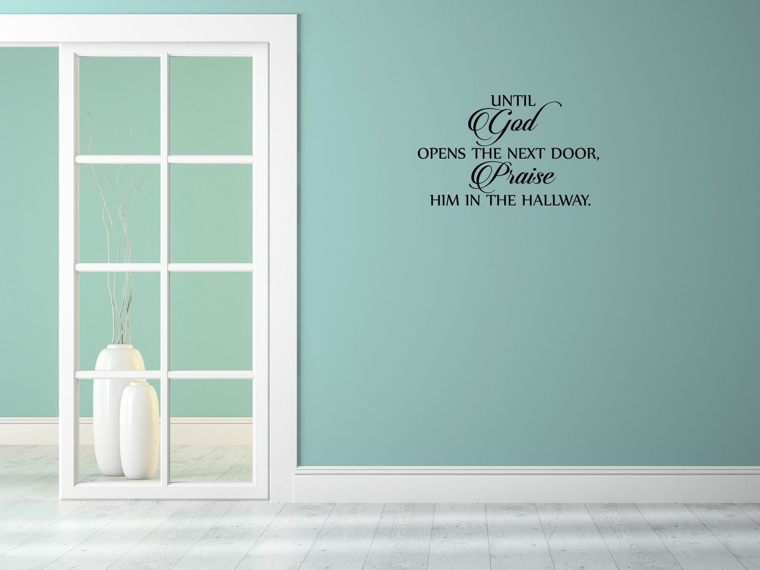 Until God Opens The Next Door, Praise Him In The Hallway - Inspirational Wall Decals Vinyl Wall Decal Inspirational Wall Signs 