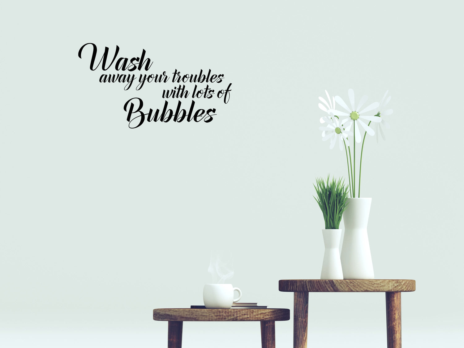 Wash Away Your Troubles - Inspirational Wall Decals Vinyl Wall Decal Inspirational Wall Signs 