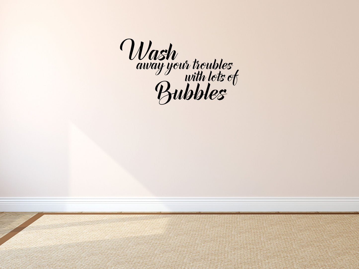 Wash Away Your Troubles - Inspirational Wall Decals Vinyl Wall Decal Inspirational Wall Signs 