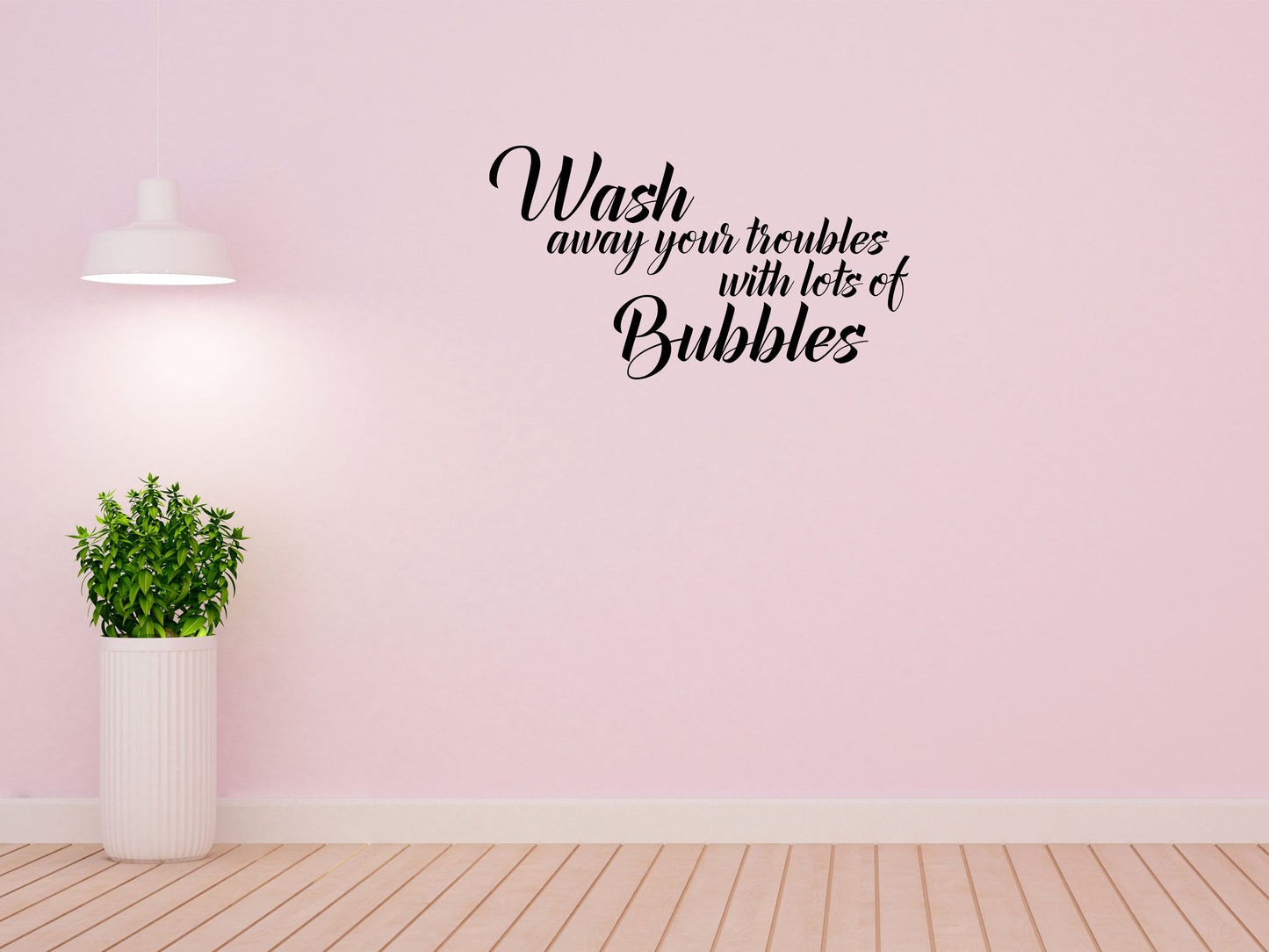 Wash Away Your Troubles - Inspirational Wall Decals Vinyl Wall Decal Inspirational Wall Signs 