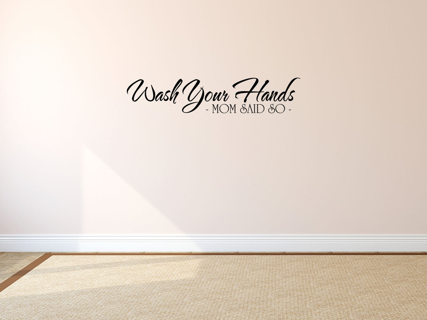 Wash Your Hands Because Mom Said So - Inspirational Wall Decals Vinyl Wall Decal Done 