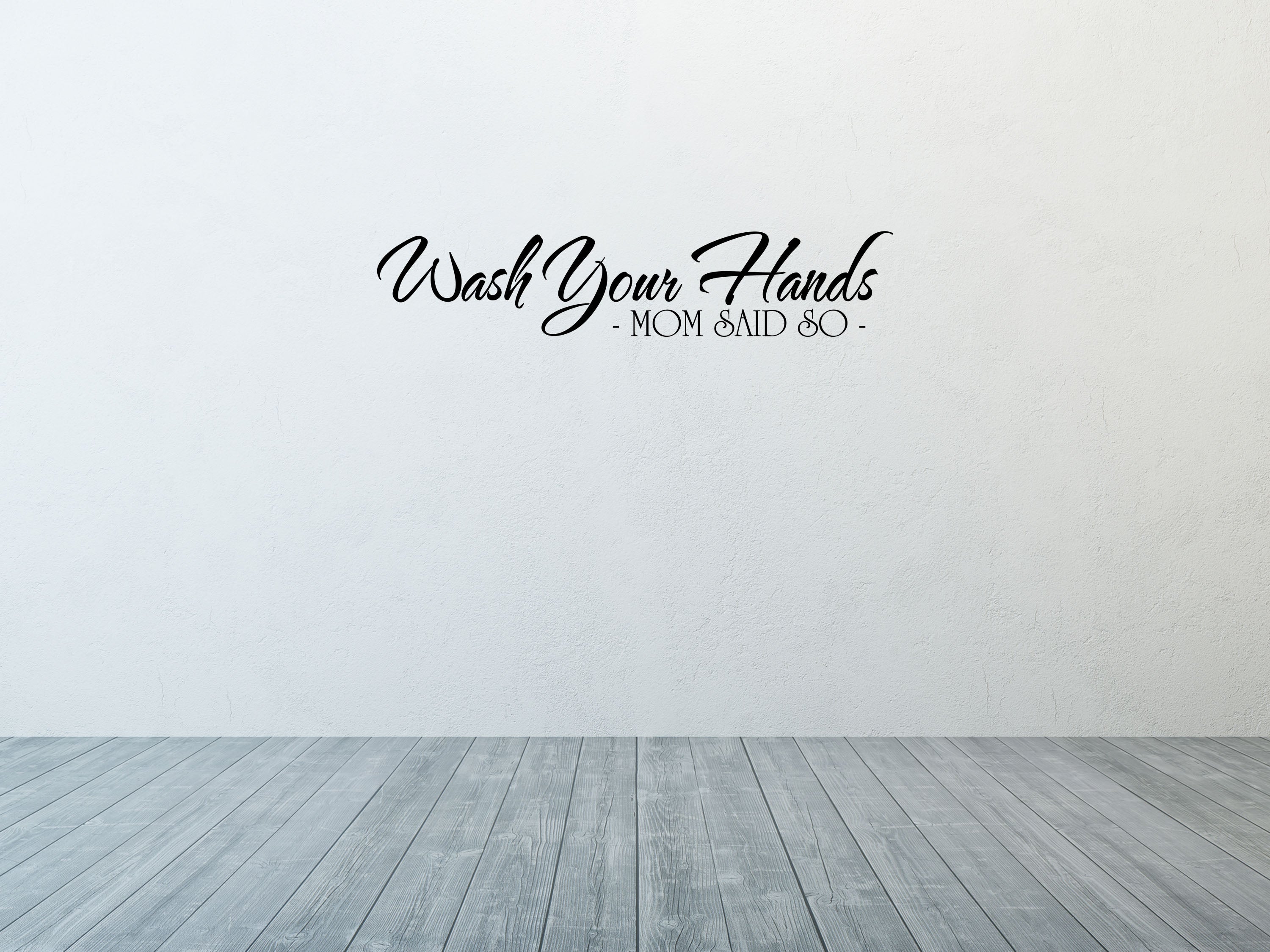 Wash Your Hands Because Mom Said So - Inspirational Wall Decals Vinyl Wall Decal Done 