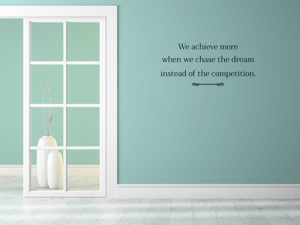 We Achieve More When We Chase The Dream - Inspirational Wall Decals Vinyl Wall Decal Inspirational Wall Signs 