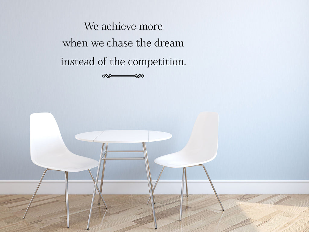 We Achieve More When We Chase The Dream - Inspirational Wall Decals Vinyl Wall Decal Inspirational Wall Signs 