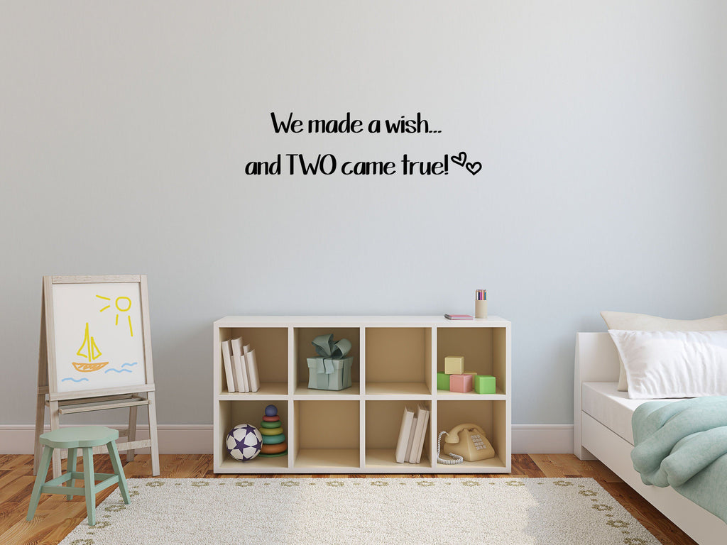 We Made A Wish and Two Came True - Inspirational Wall Decals Vinyl Wall Decal Inspirational Wall Signs 