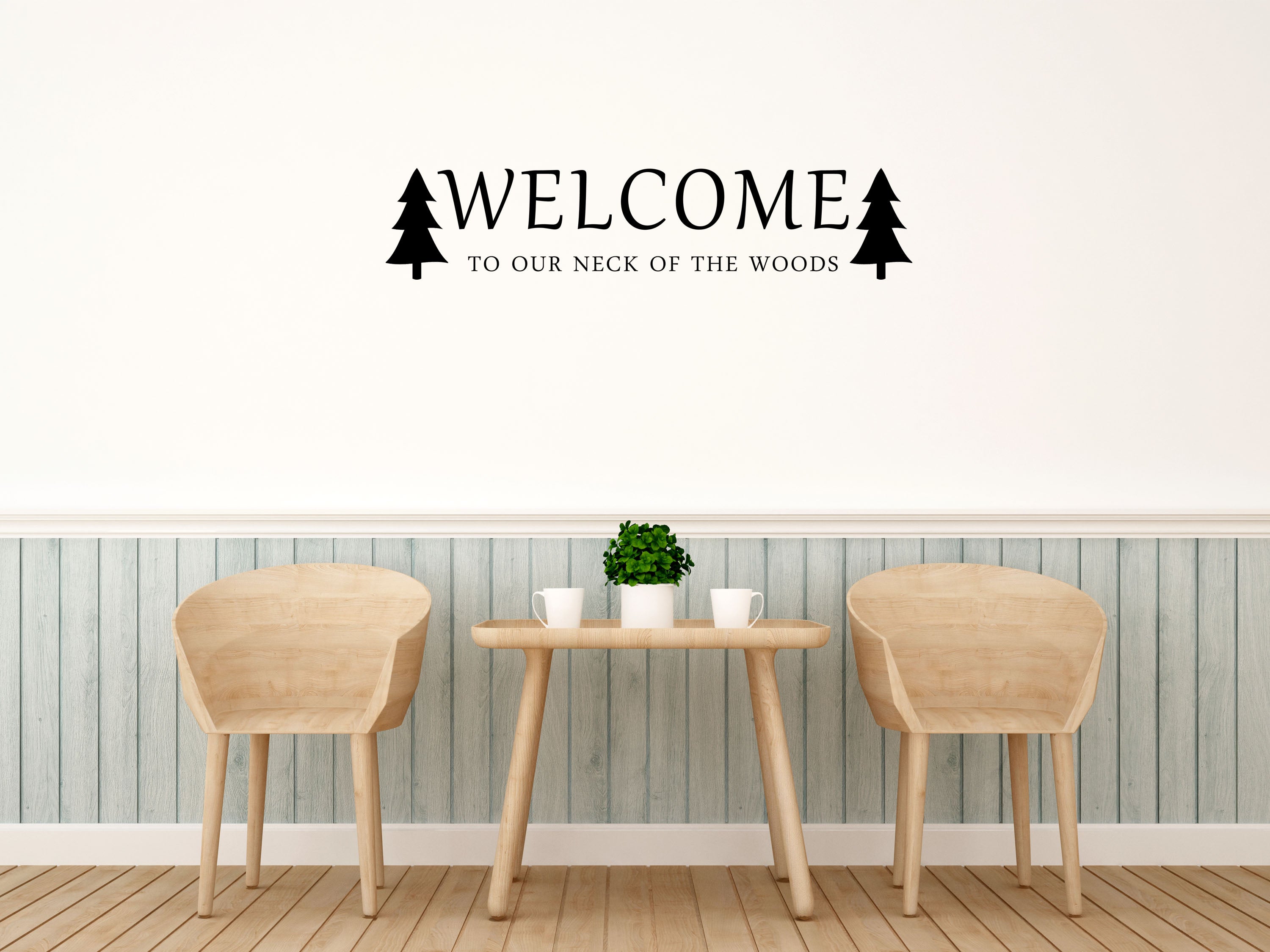 Welcome To Our Neck Of The Woods Vinyl Wall Decal Inspirational Wall Signs 