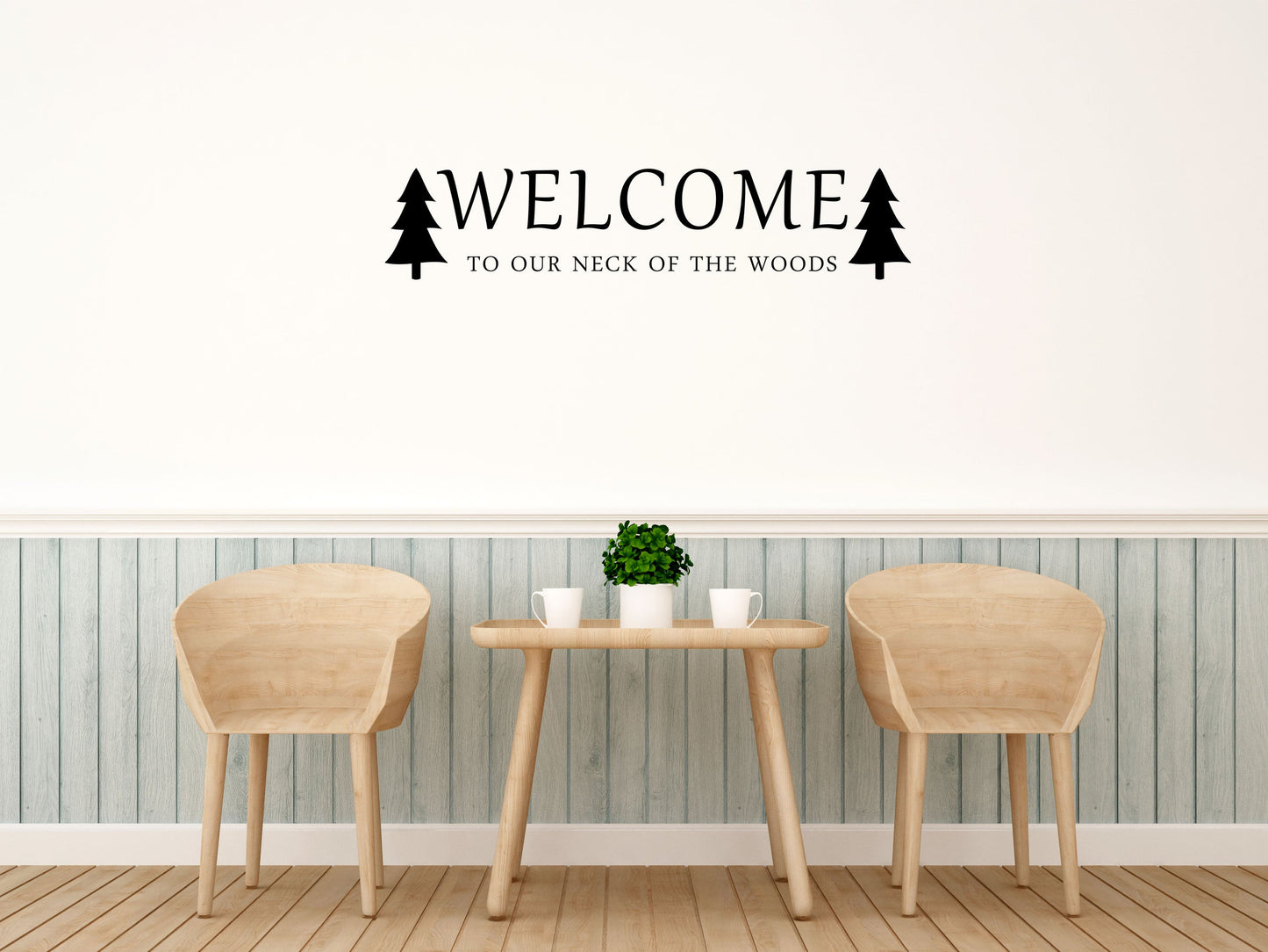 Welcome To Our Neck Of The Woods Vinyl Wall Decal Inspirational Wall Signs 