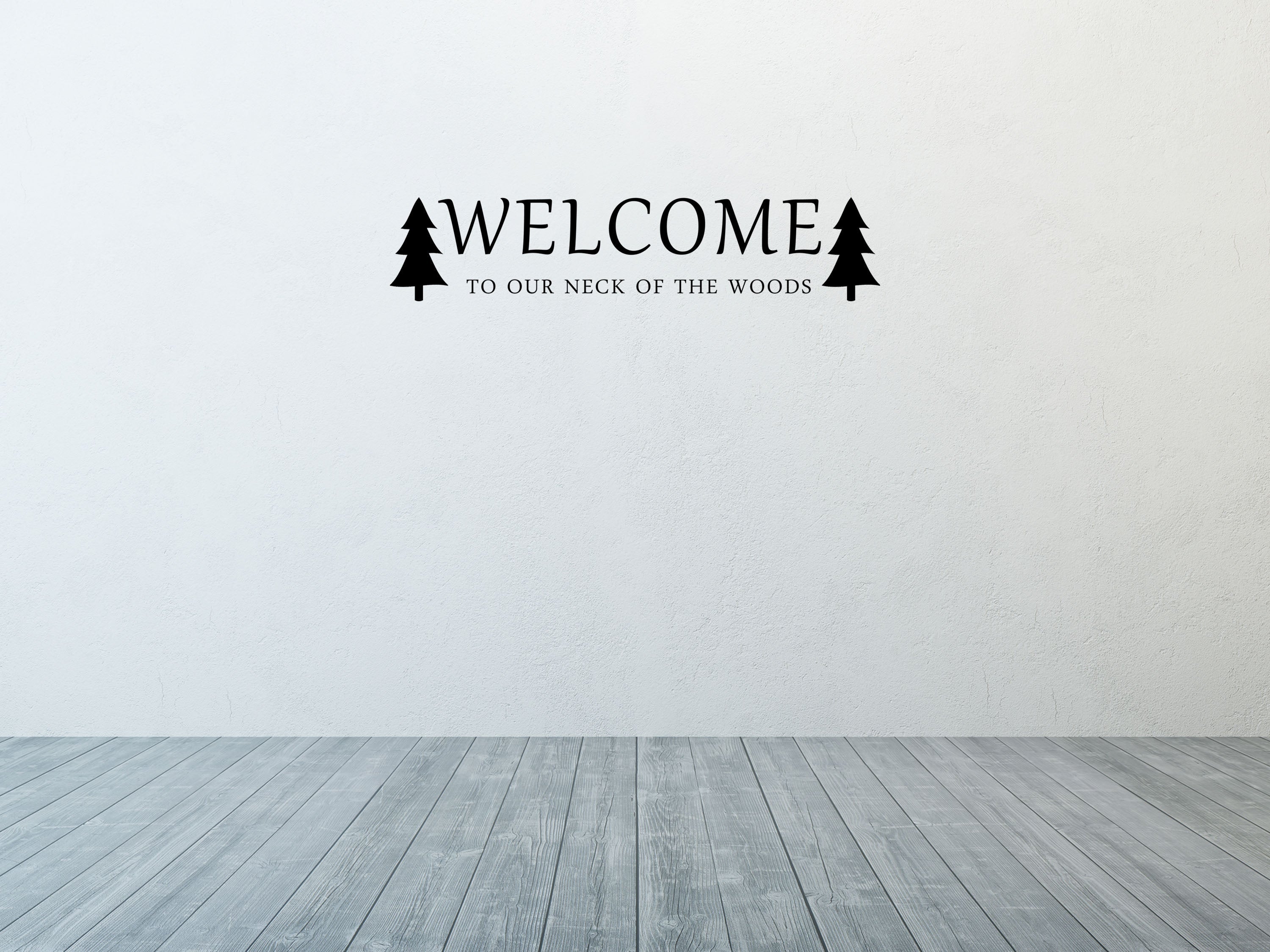 Welcome To Our Neck Of The Woods Vinyl Wall Decal Inspirational Wall Signs 
