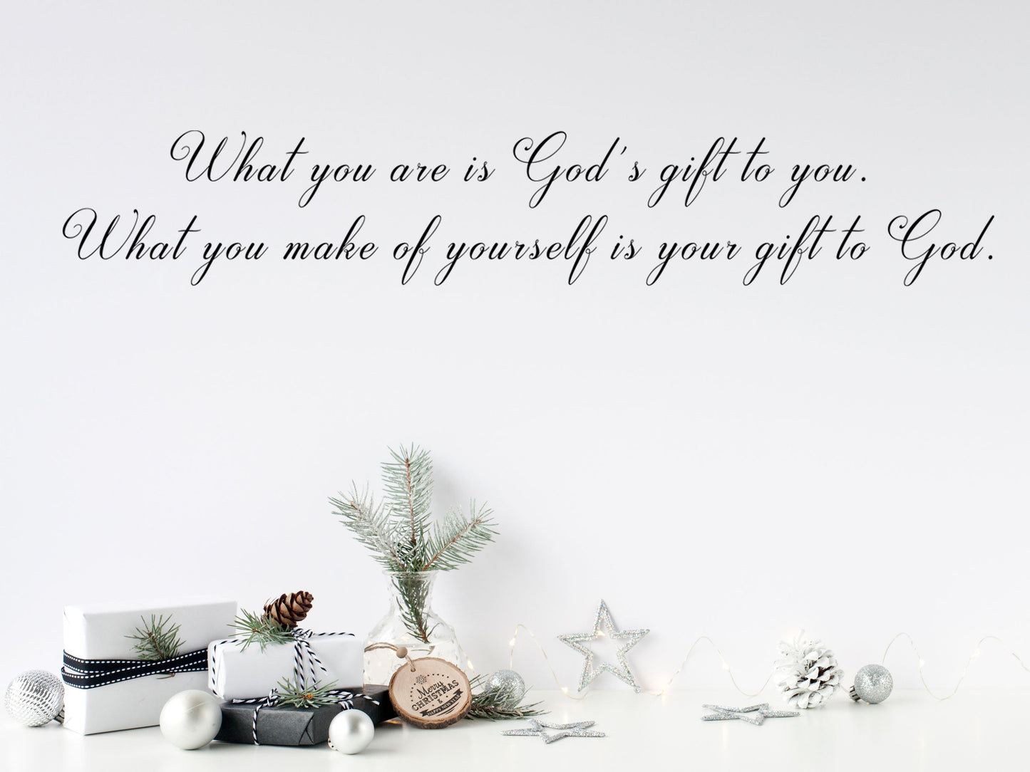 What You Are Is God's Gift To You - Inspirational Wall Decals Vinyl Wall Decal Inspirational Wall Signs 