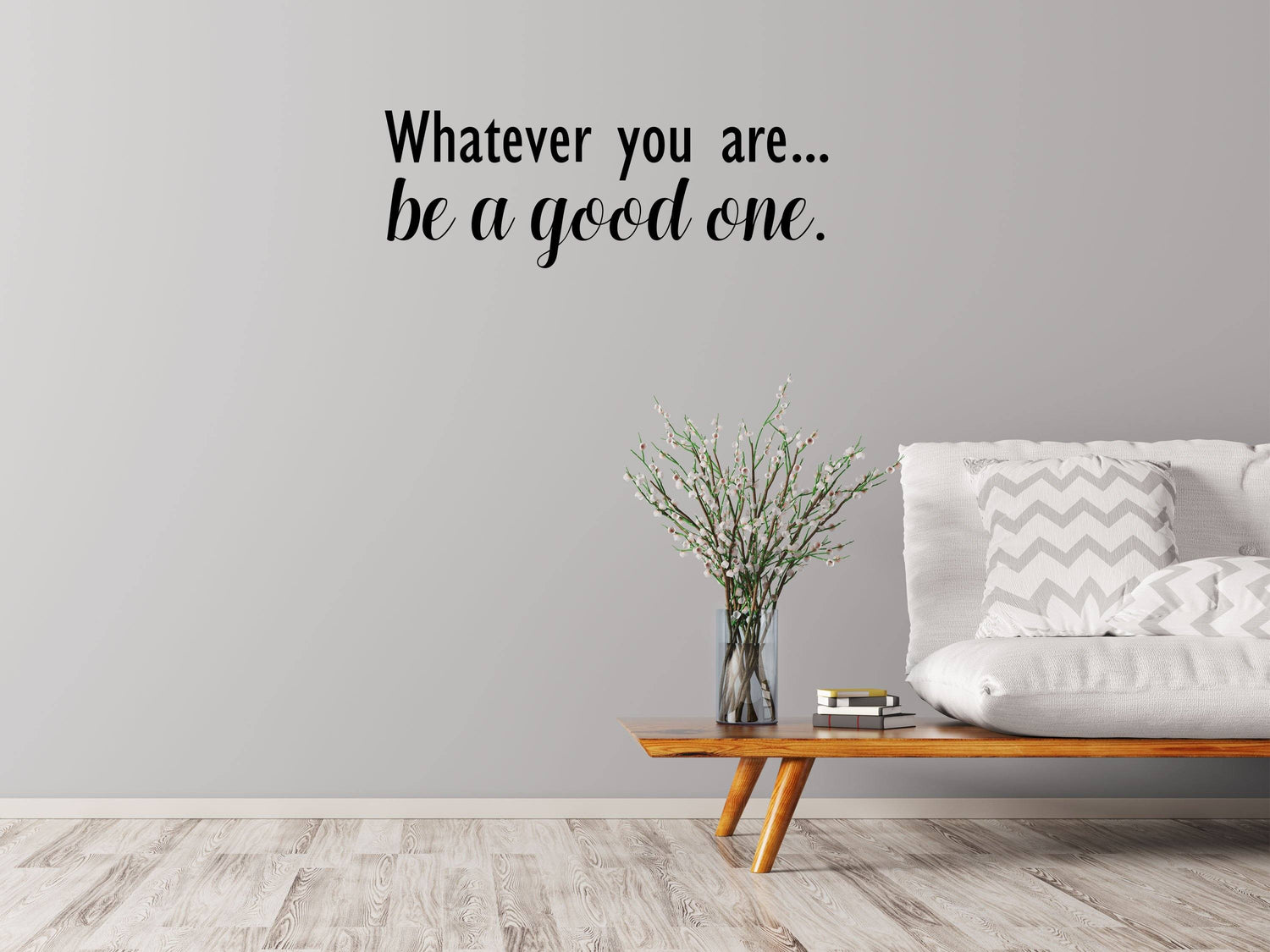 Whatever you are.. Be a Good One - Inspirational Wall Decals Home Decor Decals Inspirational Wall Signs 