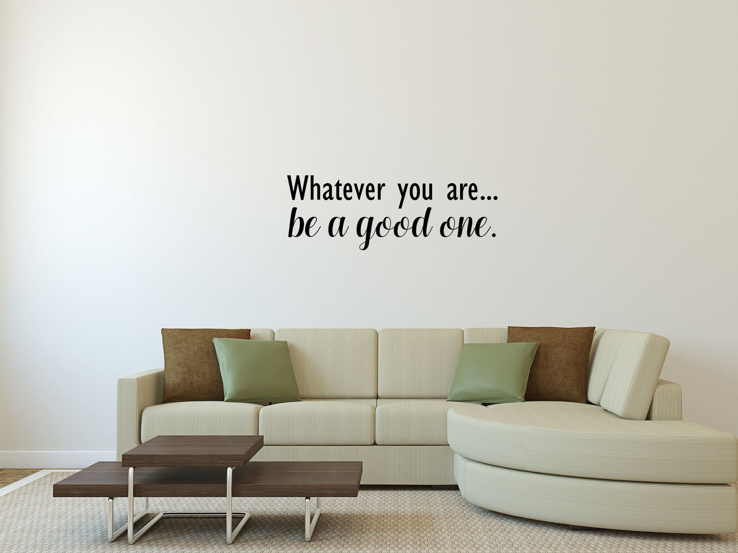 Whatever you are.. Be a Good One - Inspirational Wall Decals Home Decor Decals Inspirational Wall Signs 