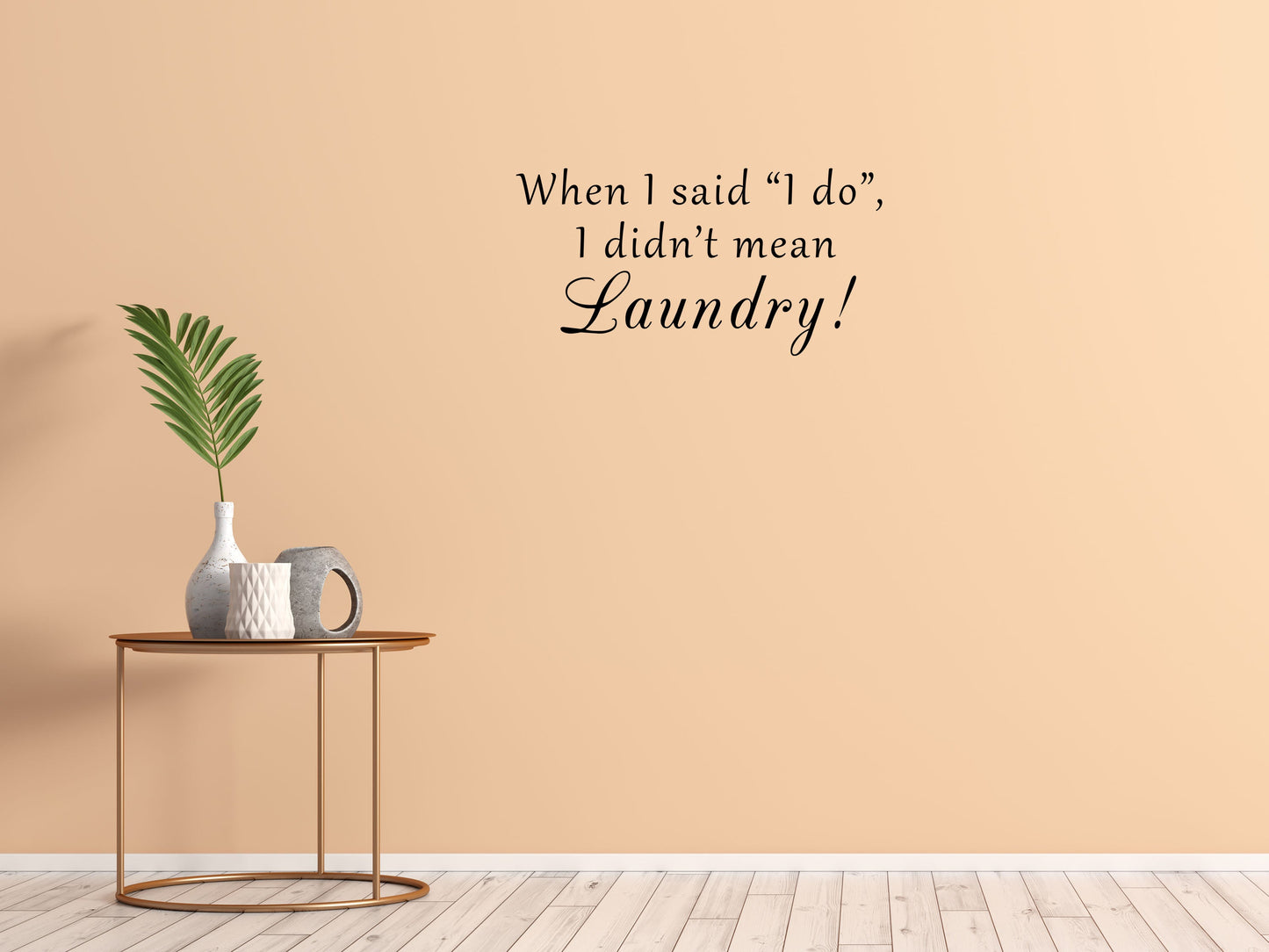 When I Said I Do I Didn't Mean Laundry Vinyl Wall Art Decal Inspirational Wall Signs 