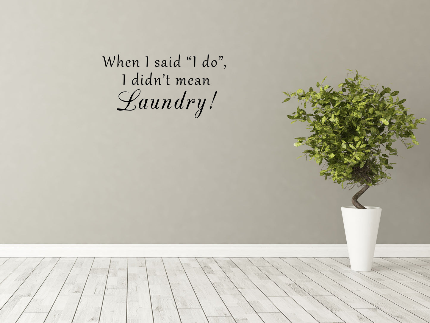 When I Said I Do I Didn't Mean Laundry Vinyl Wall Art Decal Inspirational Wall Signs 