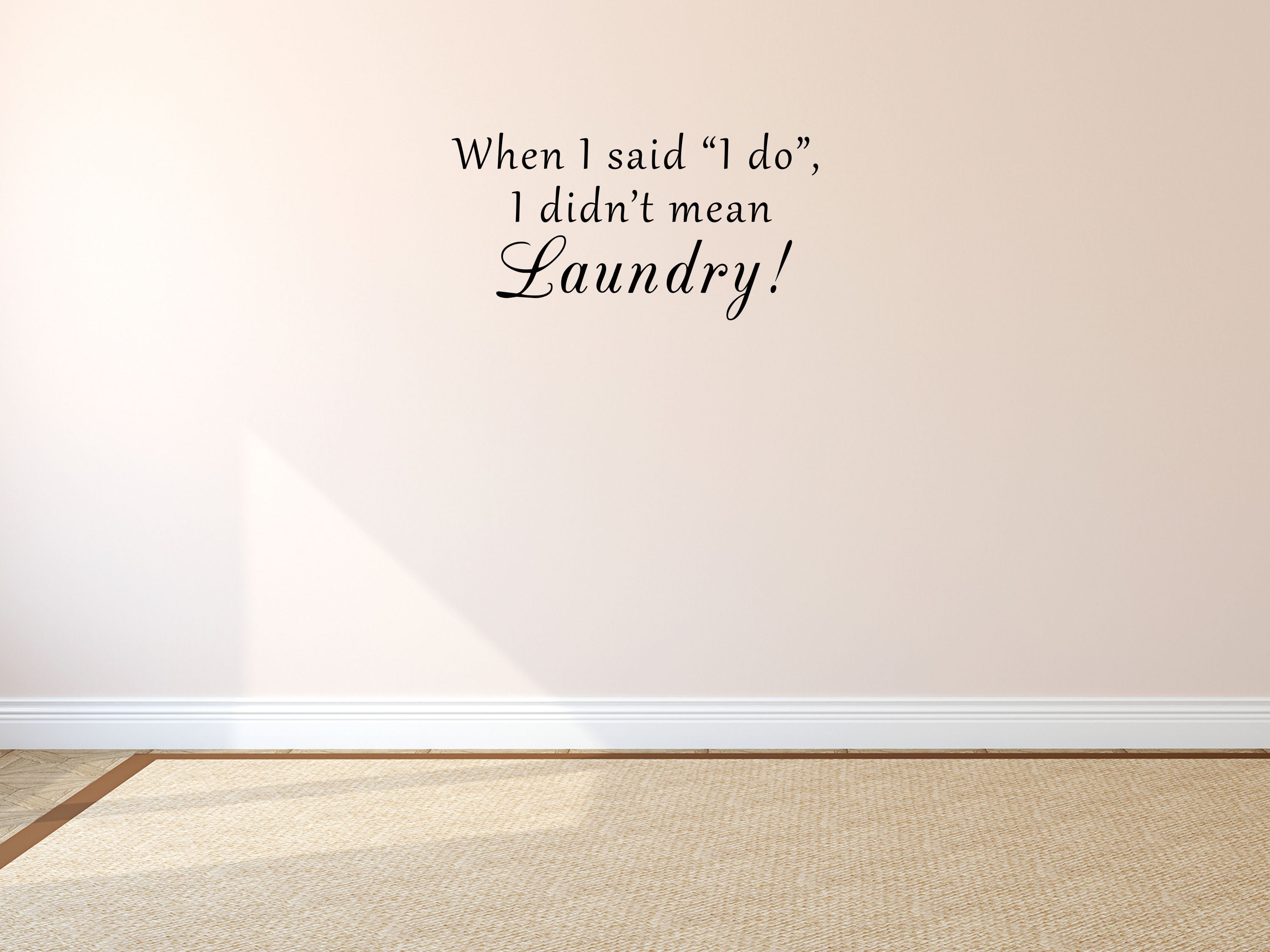 When I Said I Do I Didn't Mean Laundry Vinyl Wall Art Decal Inspirational Wall Signs 