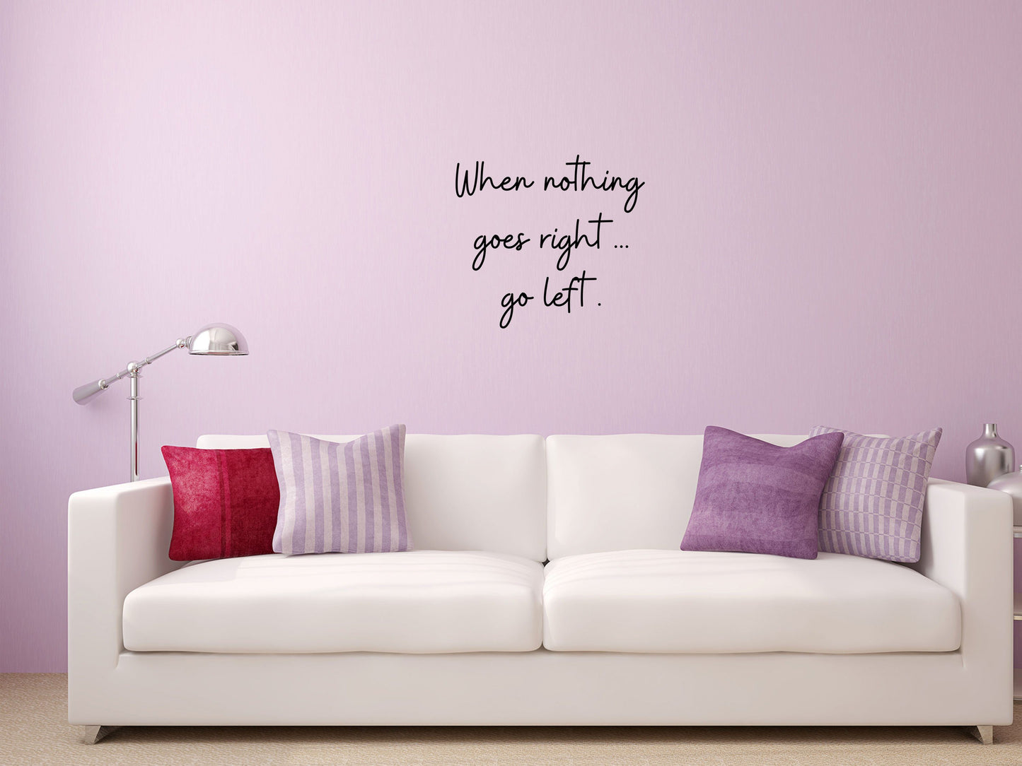 When Nothing Goes Right Decal - Go Left Decal - Inspiring Quote Decal - Motivational Sign - Inspirational Wall Art Vinyl Wall Decal Done 