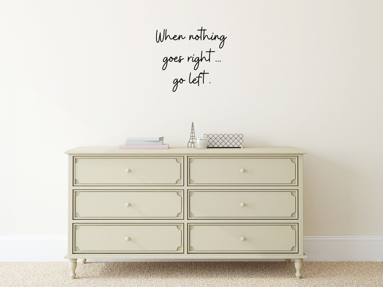 When Nothing Goes Right Decal - Go Left Decal - Inspiring Quote Decal - Motivational Sign - Inspirational Wall Art Vinyl Wall Decal Done 