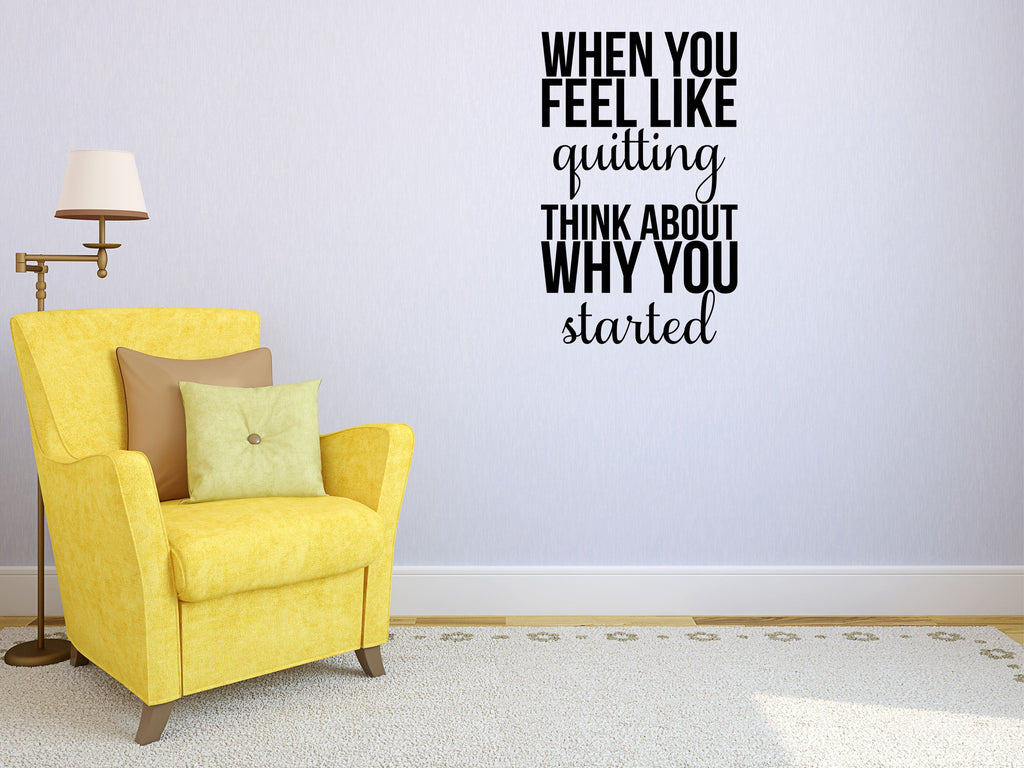 When You Feel Like Quitting Motivational Office Wall Decal - Inspirational Wall Decals Inspirational Wall Signs 