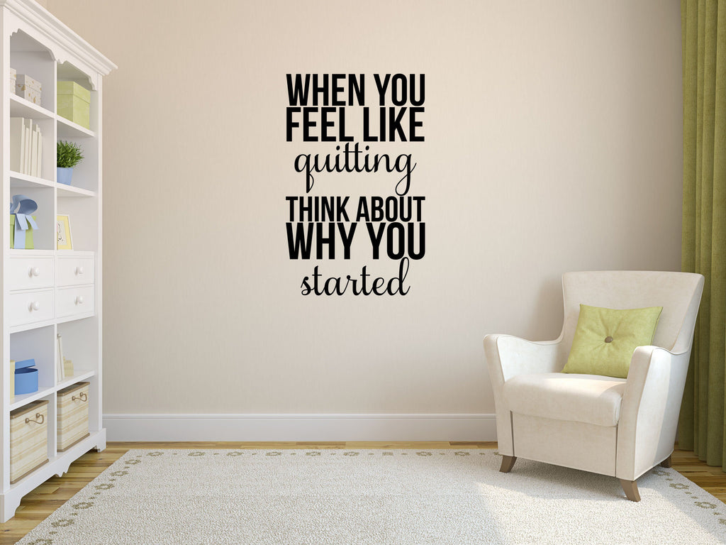 When You Feel Like Quitting Motivational Office Wall Decal - Inspirational Wall Decals Inspirational Wall Signs 