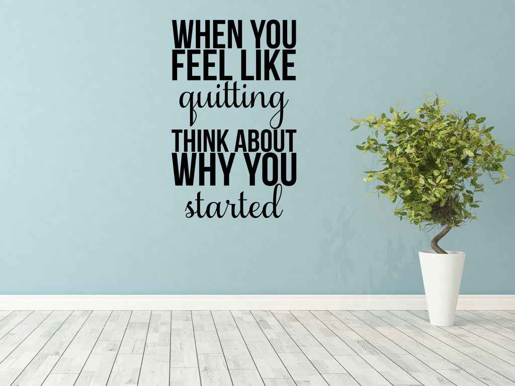 When You Feel Like Quitting Motivational Office Wall Decal - Inspirational Wall Decals Inspirational Wall Signs 