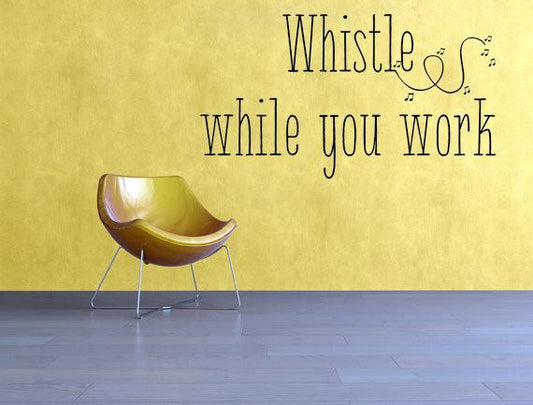 Whistle While You Work - Inspirational Wall Decals Inspirational Wall Signs 