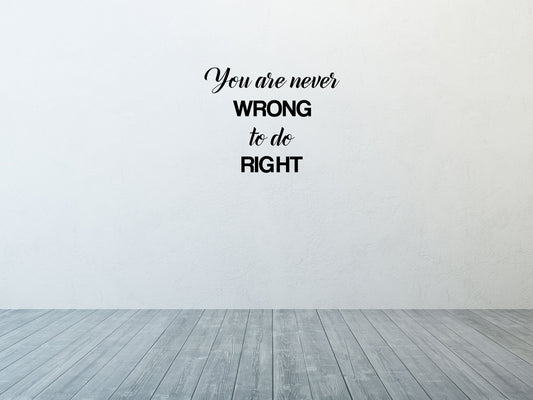 You Are Never Wrong To Do Right Living Room Decal - Inspirational Wall Decals Home Decor Decals Inspirational Wall Signs 